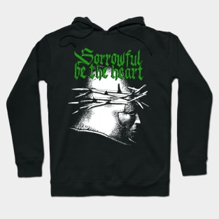 Sorrowful be the heart - II Hoodie